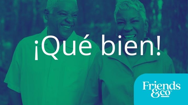 Que Bien, words over a spanish older adult couple smiling, Friends and Co logo in the corner