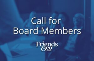 Call for Board Members at Friends & Co